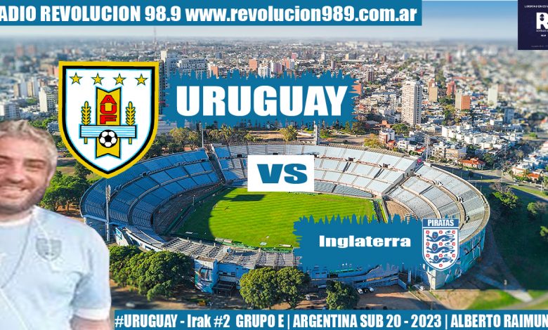 Photo of URUGUAY 2 inglaterra 3 FECHA 2 DEL GRUPO E | Mundial Sub 20 ARGENTINA 2023 | RELATO ALBERTO RAIMUNDI